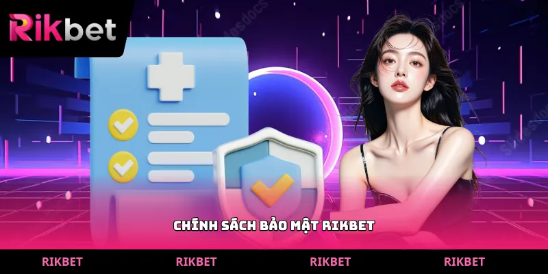 Chính sách bảo mật rikbet