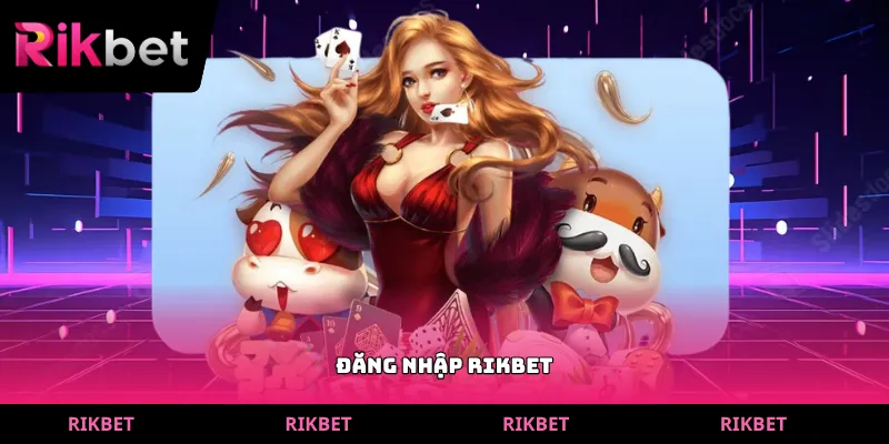 Đăng nhập rikbet